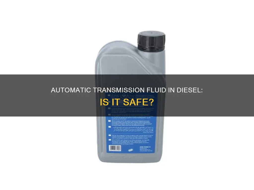can you put automatic transmission fluid in diesel fuel