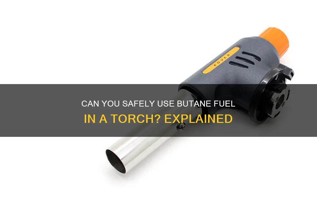 can you put butane fuel in a torch