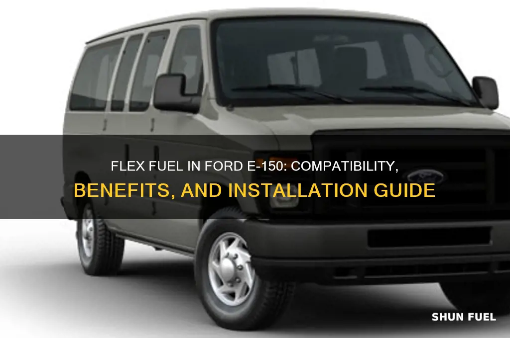 can you put flex fuel in a ford e 150