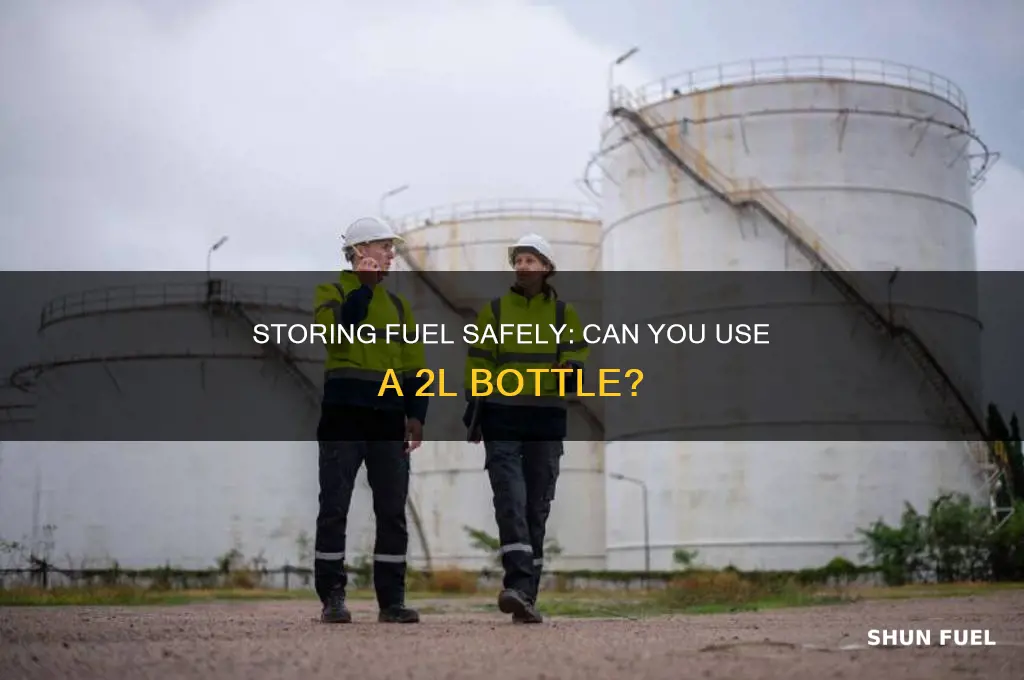 can you put fuel in a 2l bottle