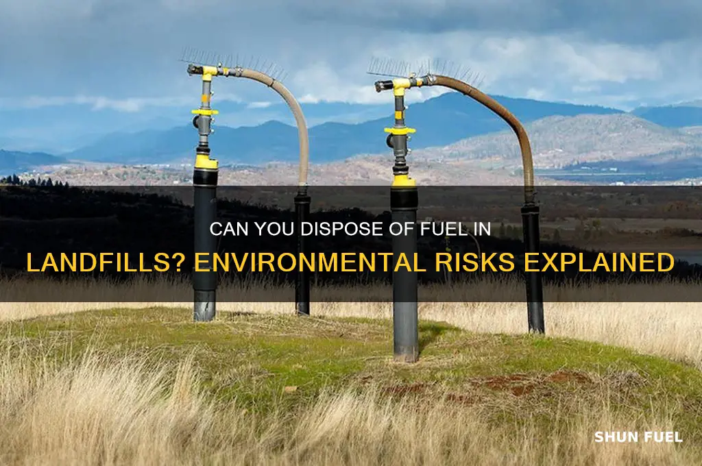can you put fuel in landfill