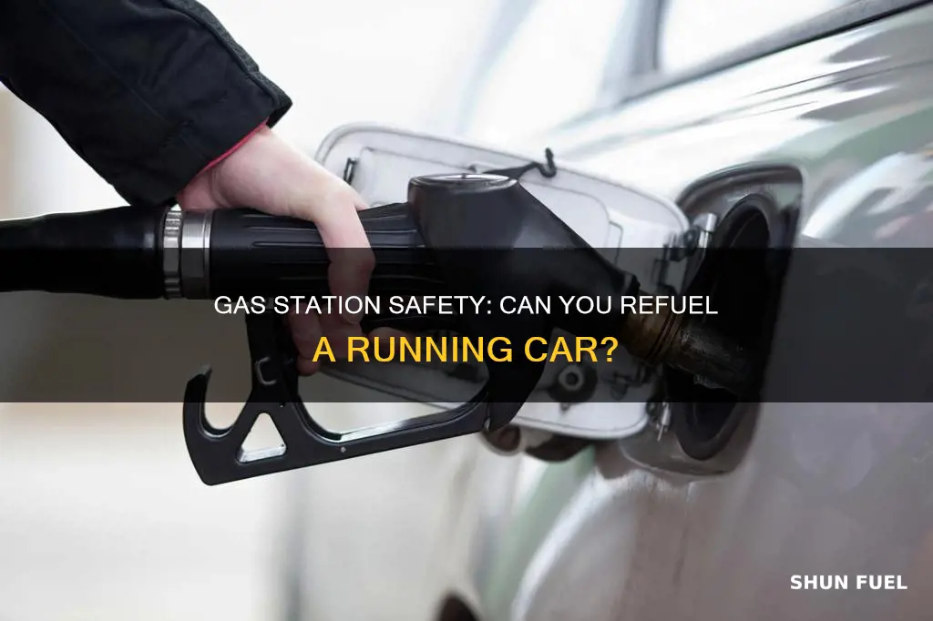 can you put fuel in your car while it