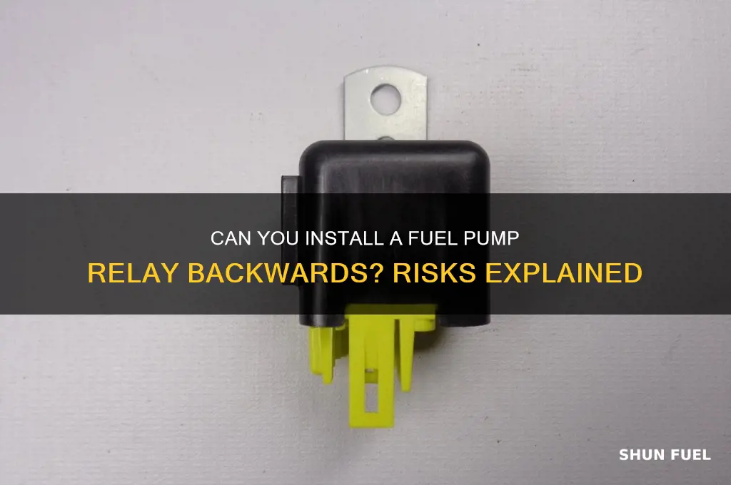 can you put fuel pump relay in backwards