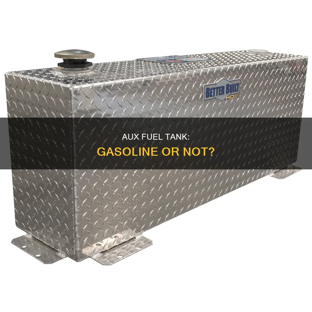 can you put gasoline in aux fuel tank