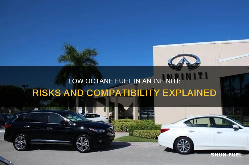 can you put low octane fuel in a infinity