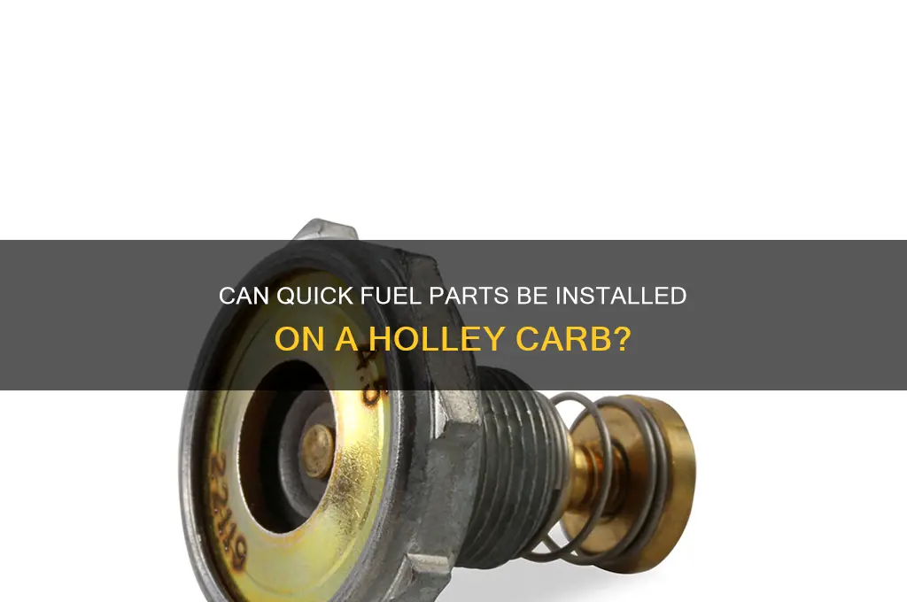can you put quick fuel parts on a holley