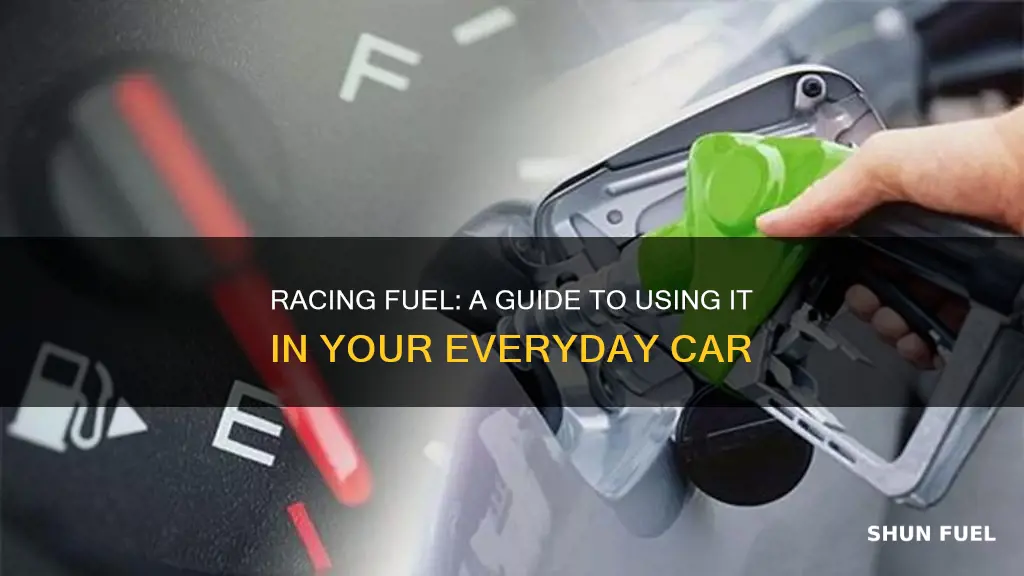 can you put racing fuel in a normal car