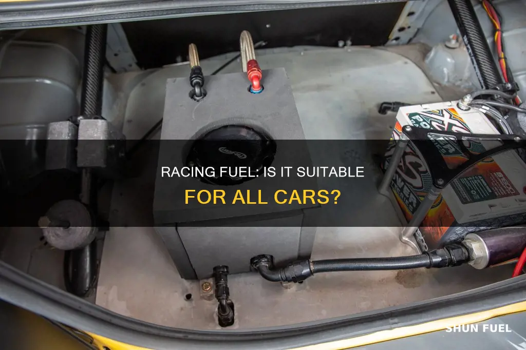can you put racing fuel in any car