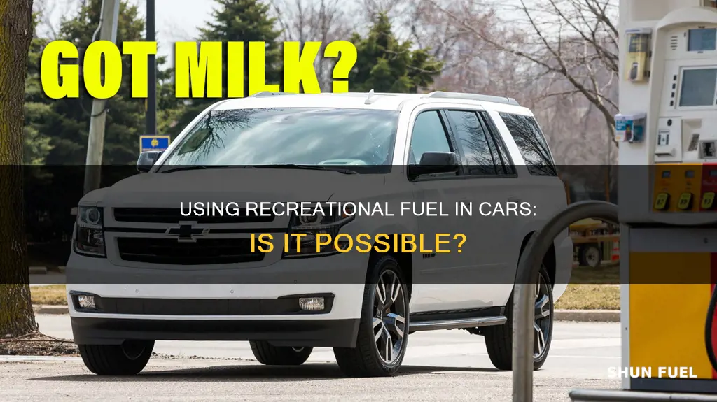 can you put recreational fuel in a car