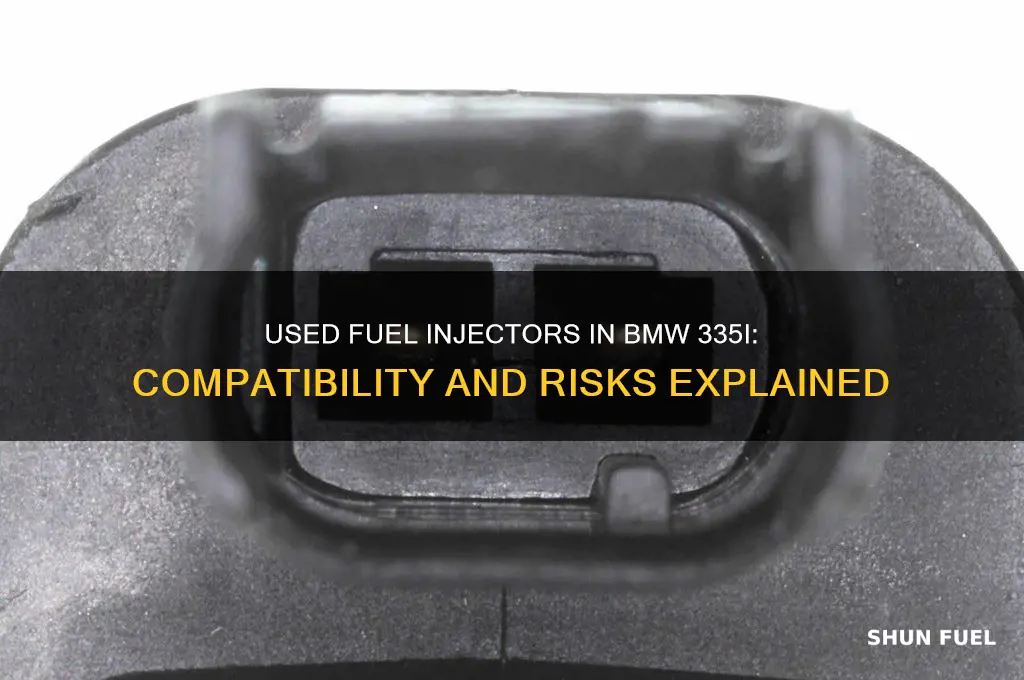 can you put used fuel injeters in a bmw 335i