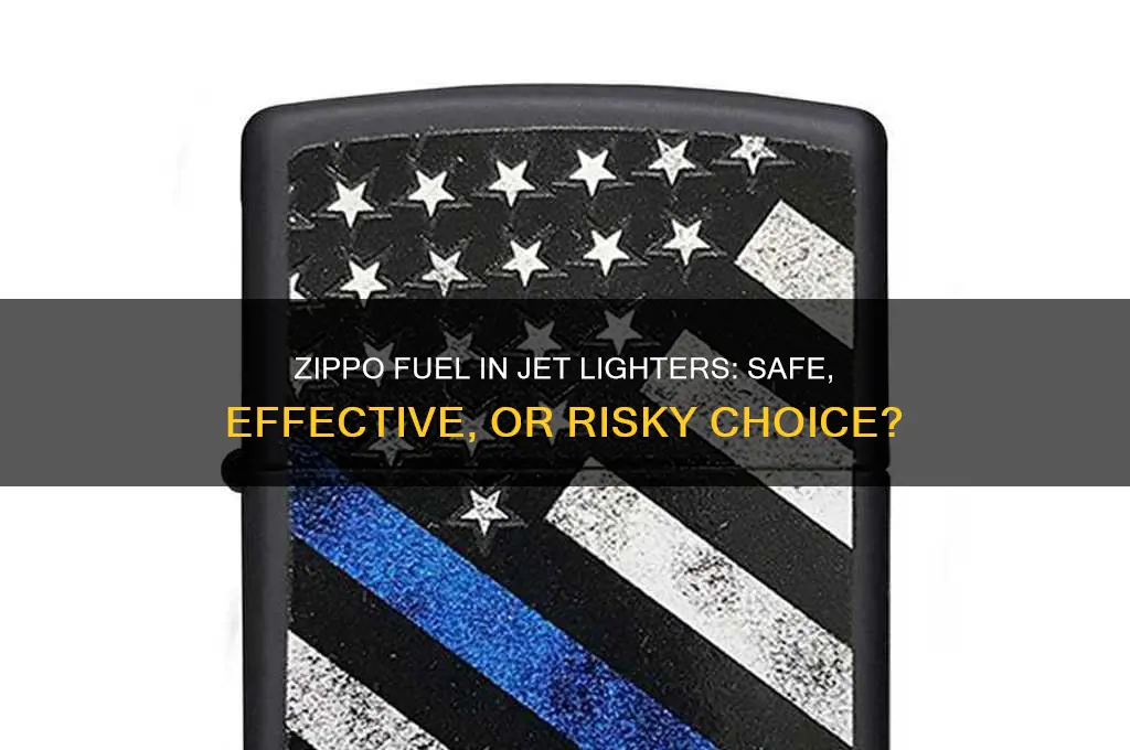 can you put zippo fuel in a jet lighter
