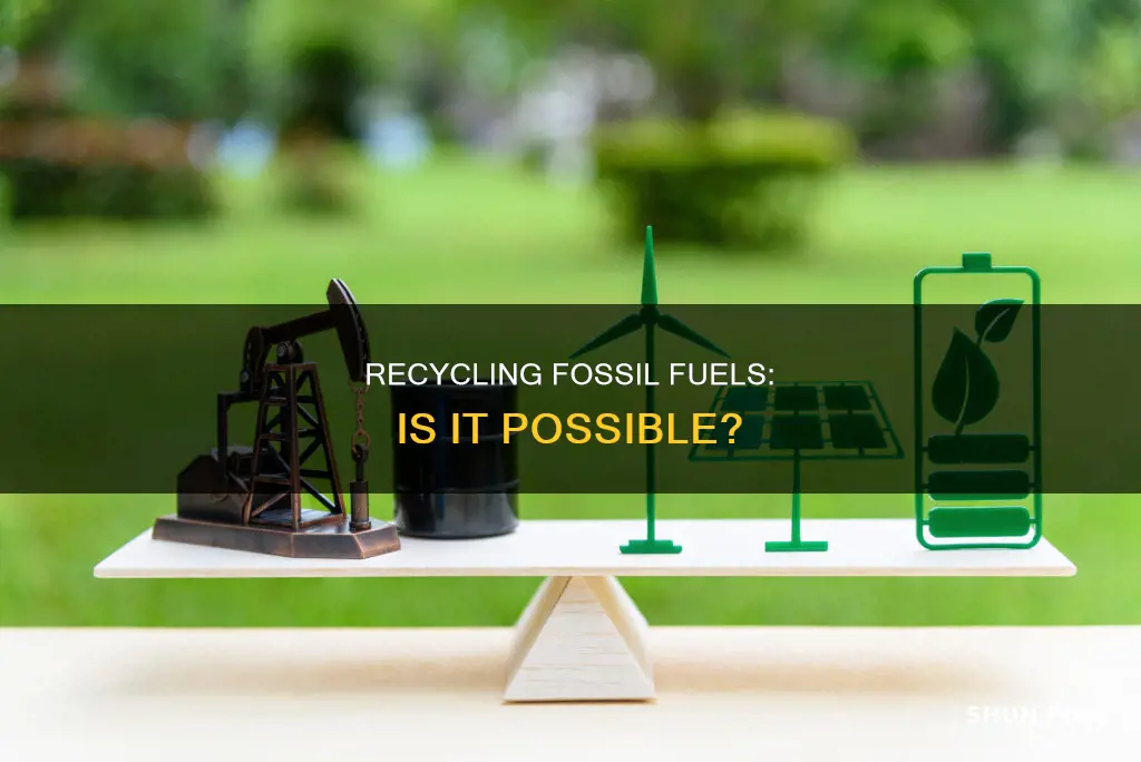 can you recycle fossil fuels