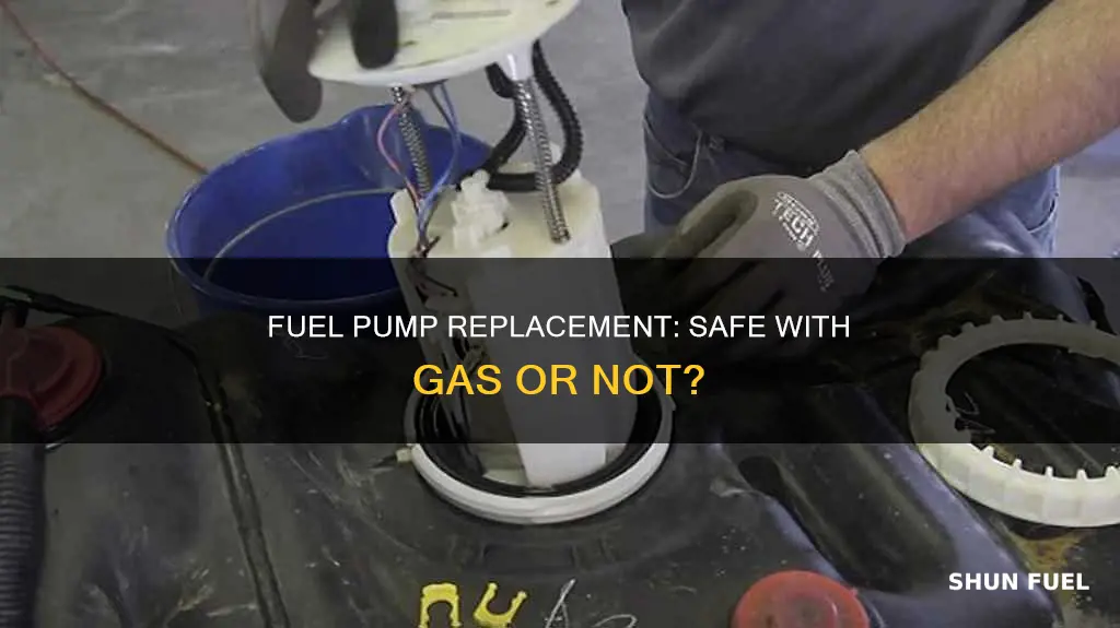 can you replace fuel pump with gas inside