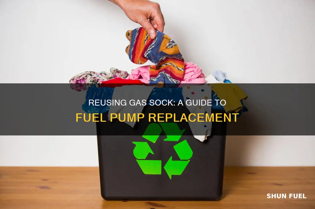 can you reuse gas sock when replacing fuel pump