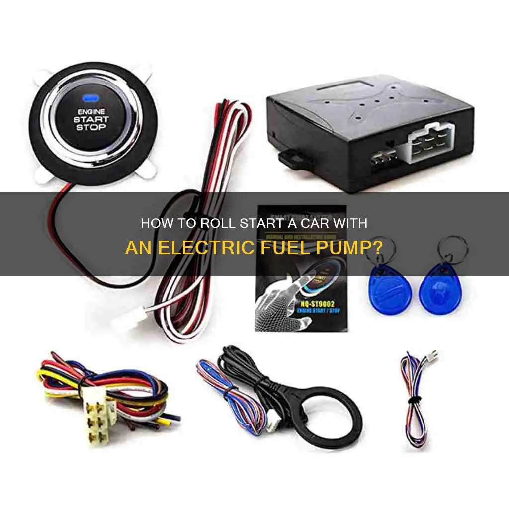 can you roll start a car with electric fuel pump