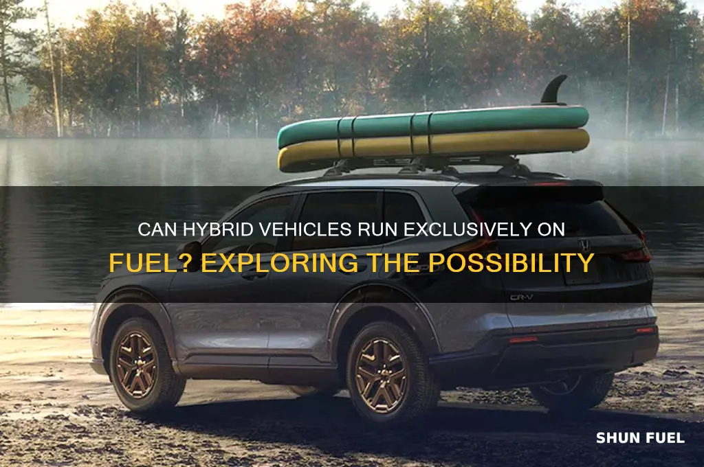 can you run a hybrid vehicle on fuel only