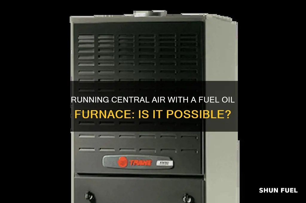 can you run central air on fuel oil furnace