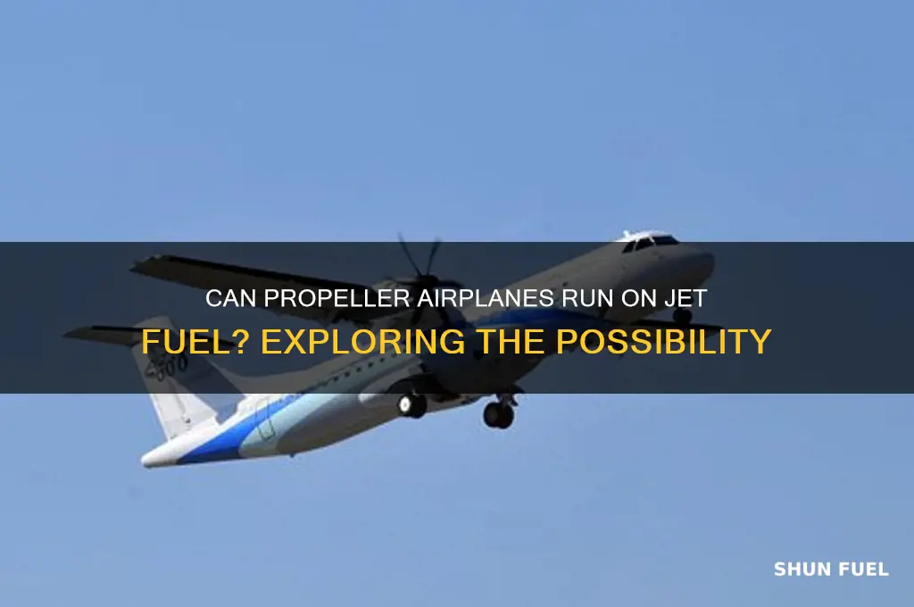 can you run jet fuel in a propeller airplane