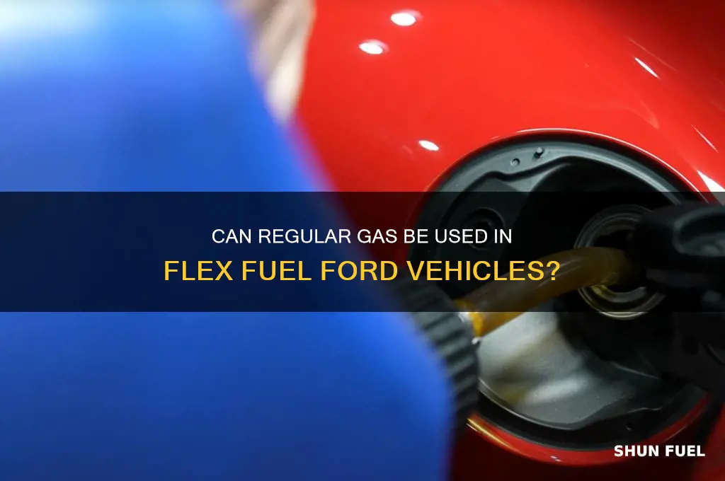 can you run regular gas in flex fuel ford