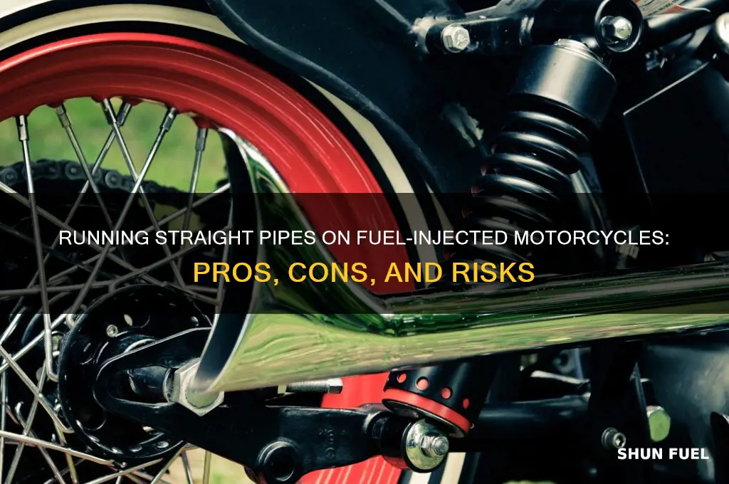 can you run staright pipes on a fuel njected motorcycle