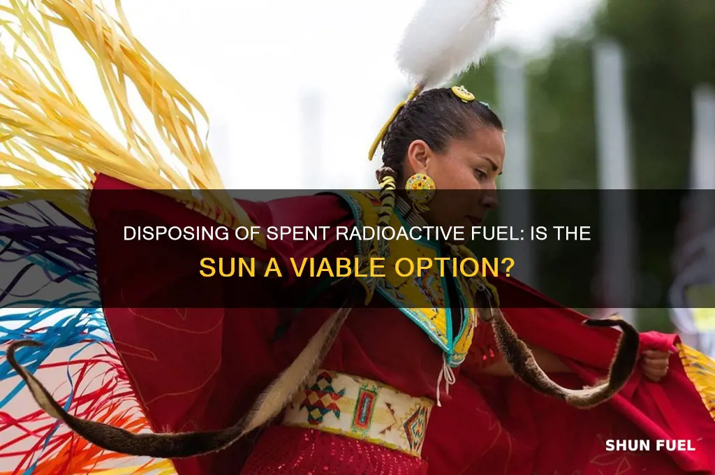 can you send spent radio active fuel to the sun