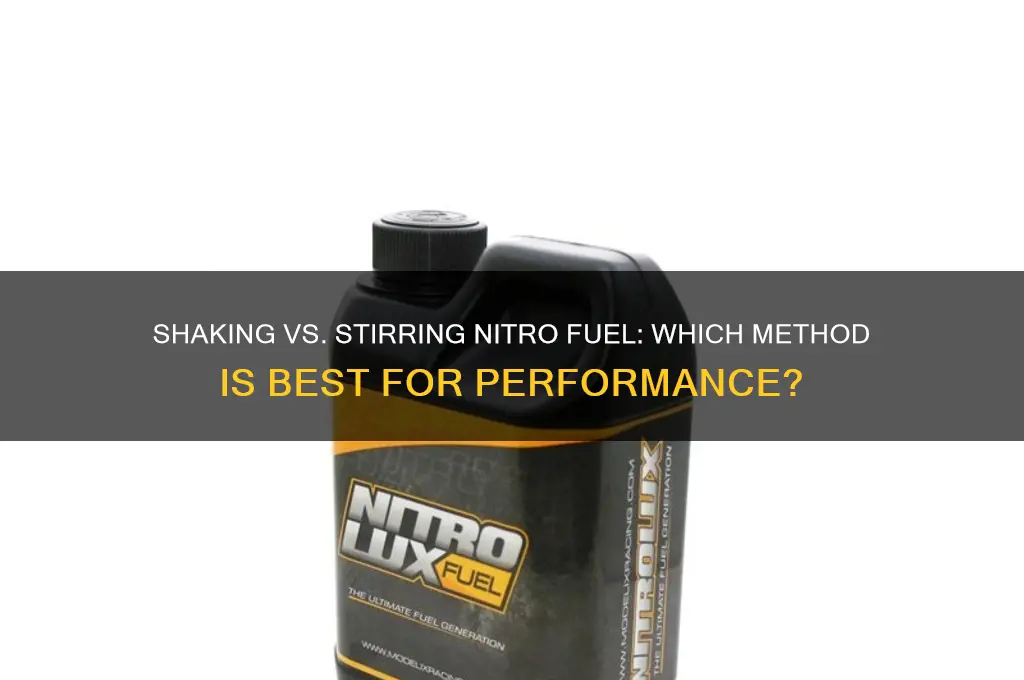 can you shack or stir nitro fuel