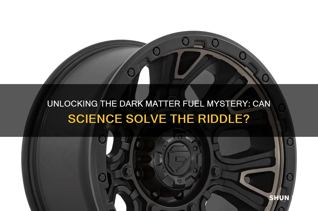 can you solve the dark matter fuel riddle