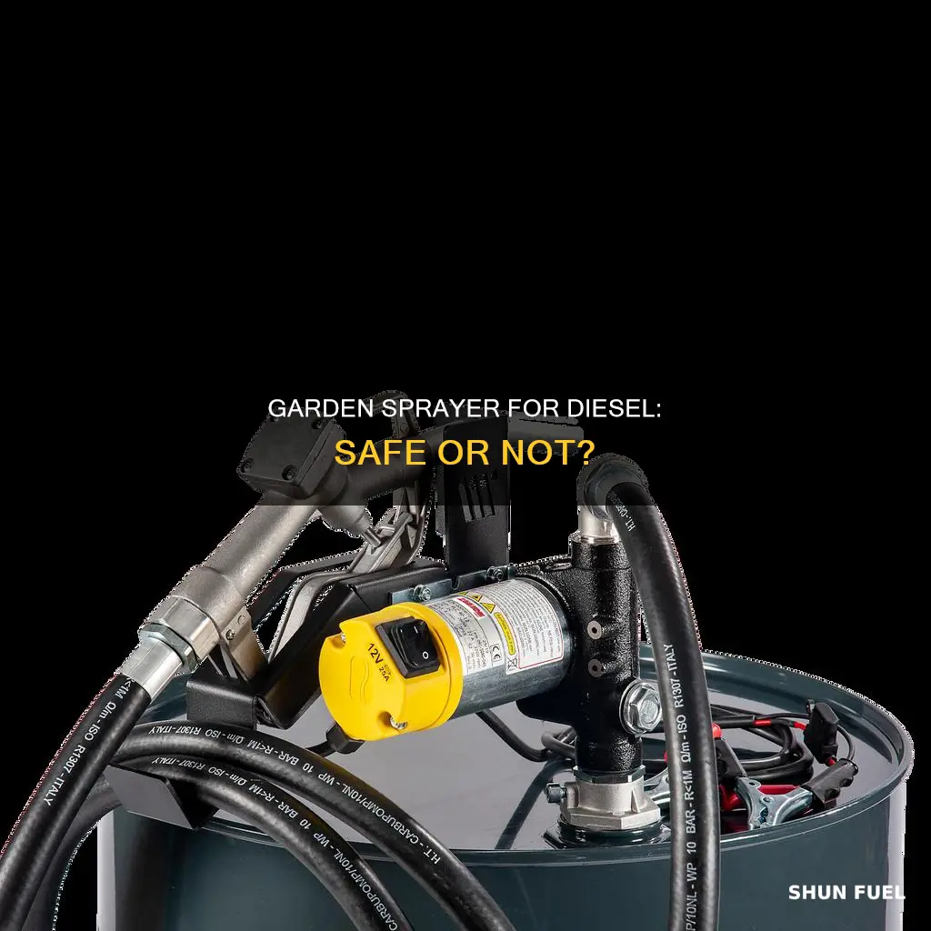 can you spray diesel fuel through a garden sprayer