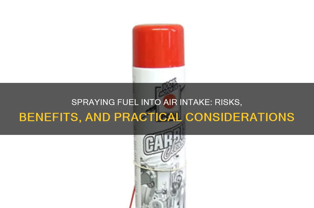 can you spray fuel into air intake