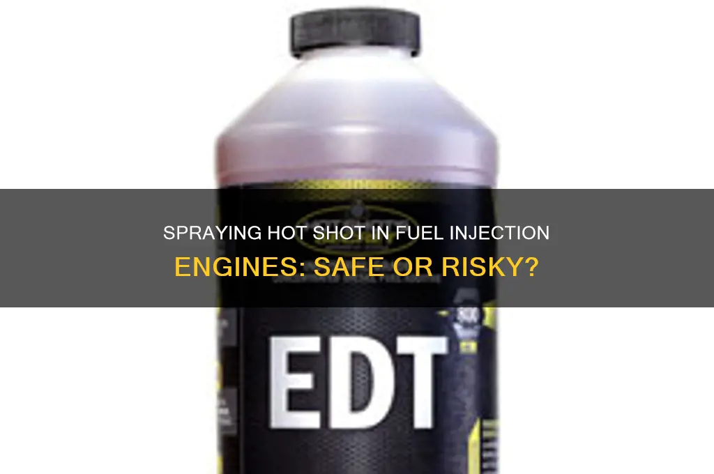 can you spray hot shot into a fuel injection engine