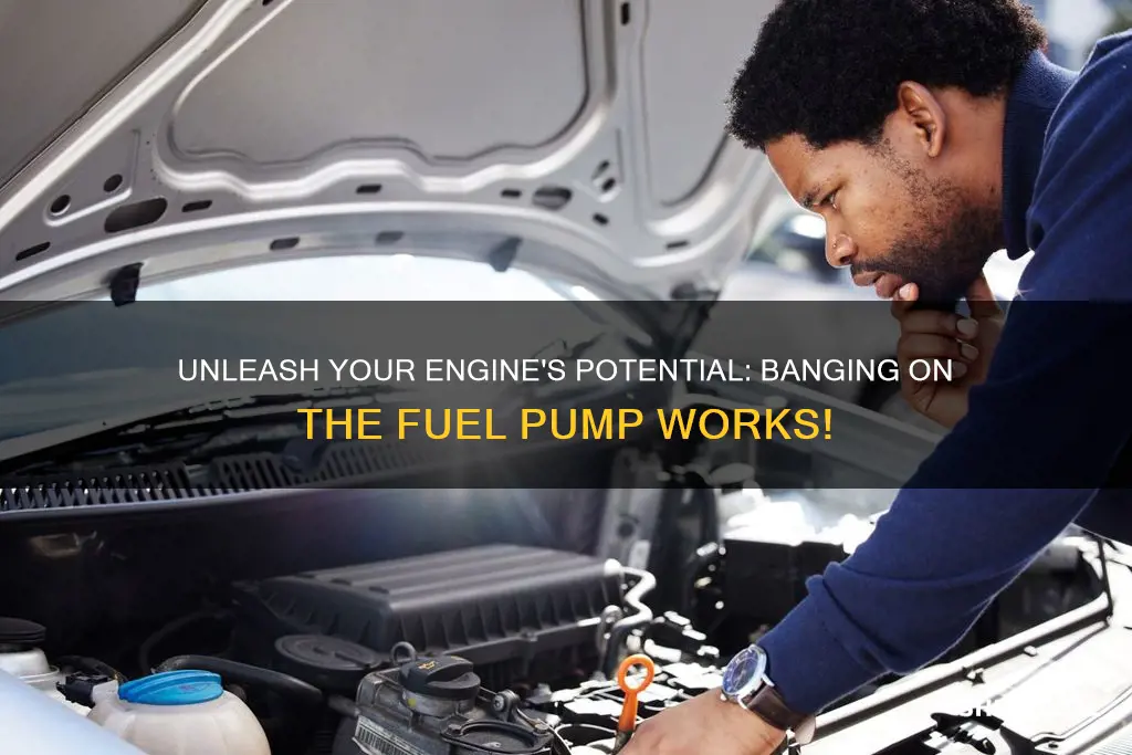 can you start a car by banging on fuel pump