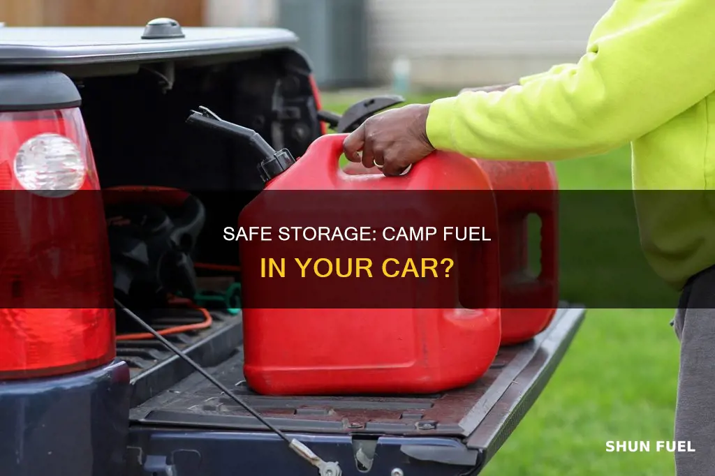 can you store camp fuel in your car