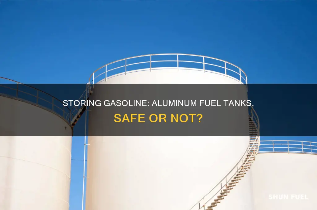 can you store gasoline in an aluminum fuel tank