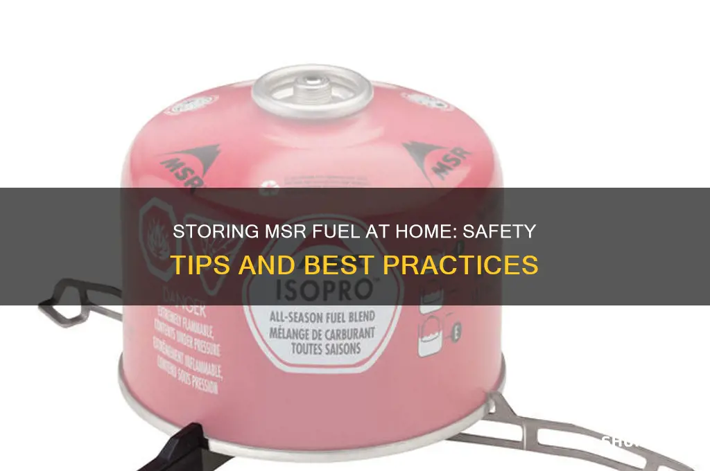 can you store msr fuel in your house