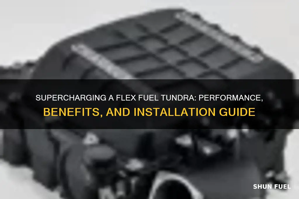 can you supercharge a flex fuel tundra
