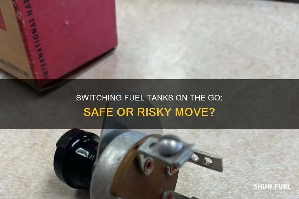 can you switch fuel tanks while driving