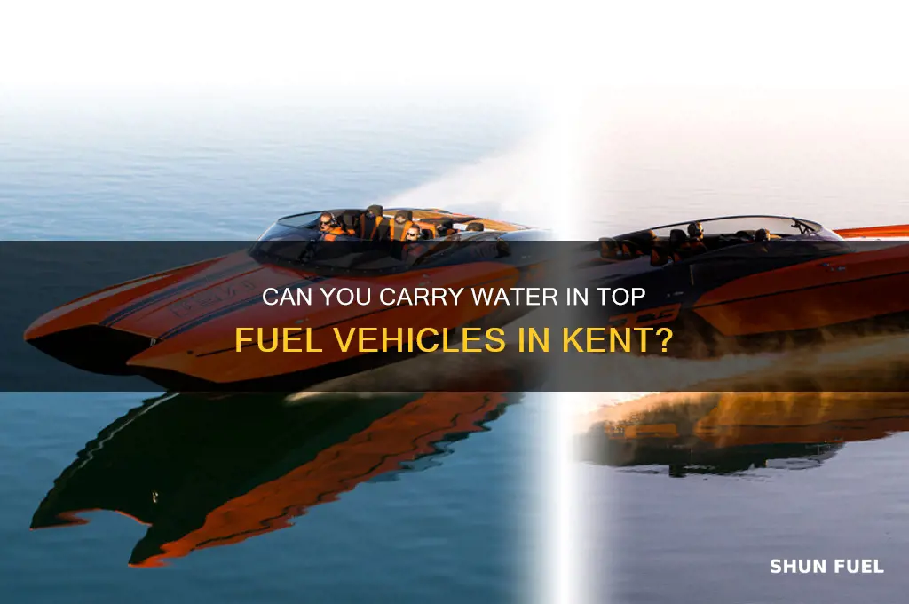 can you take water in top fuel in kent