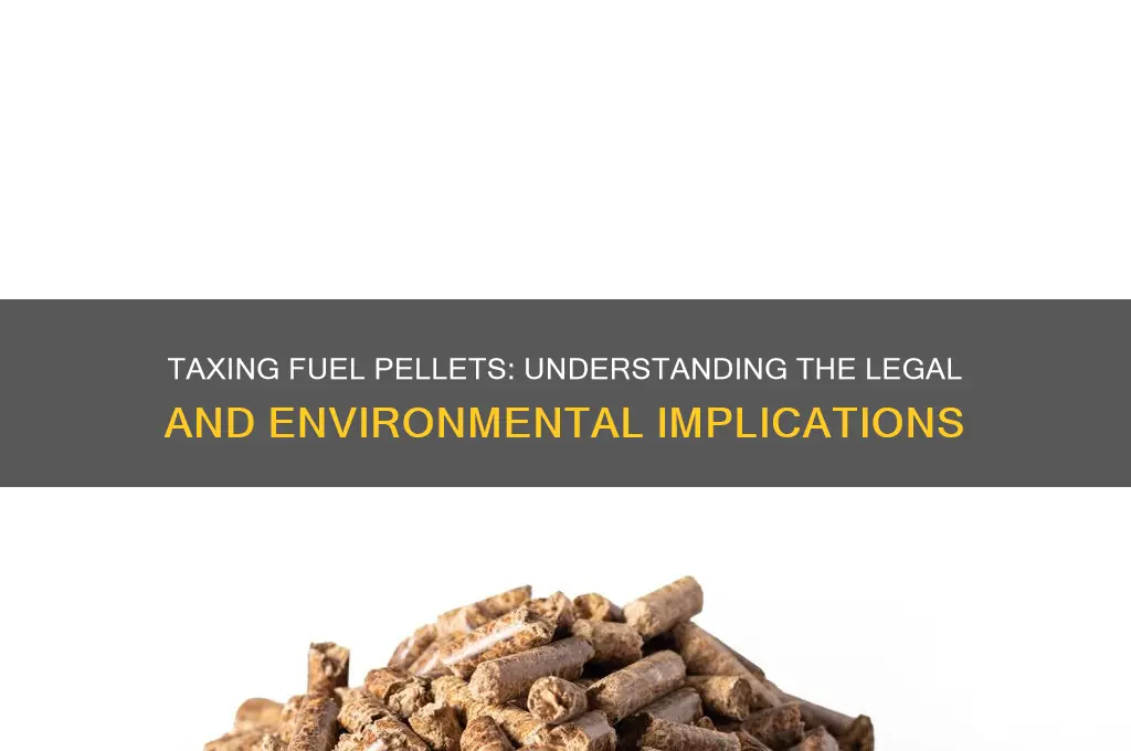 can you tax fuel pellets