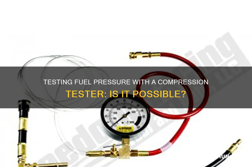 can you test fuel pressure with a compression tester