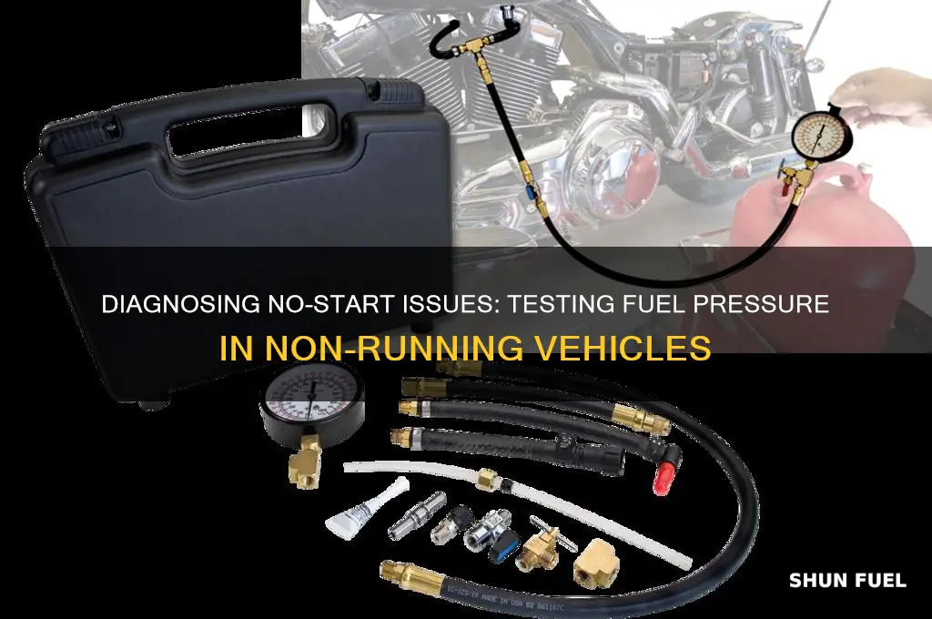 can you test fuel pressure with a no start vehicle