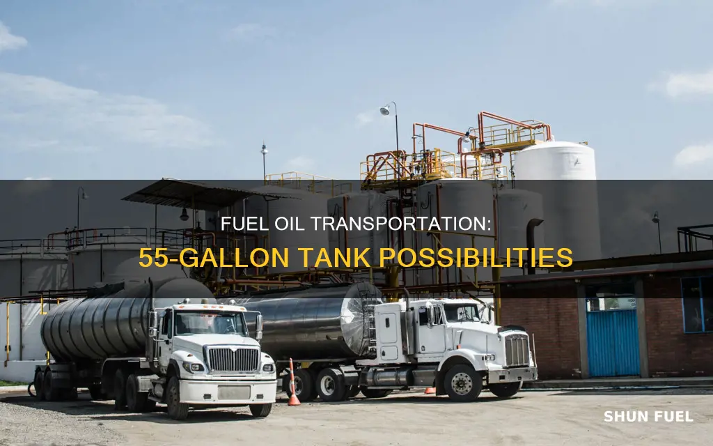 can you transport fuel oil in 55 gallon tank