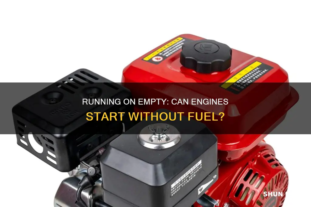 can you turn on an engine with no fuel