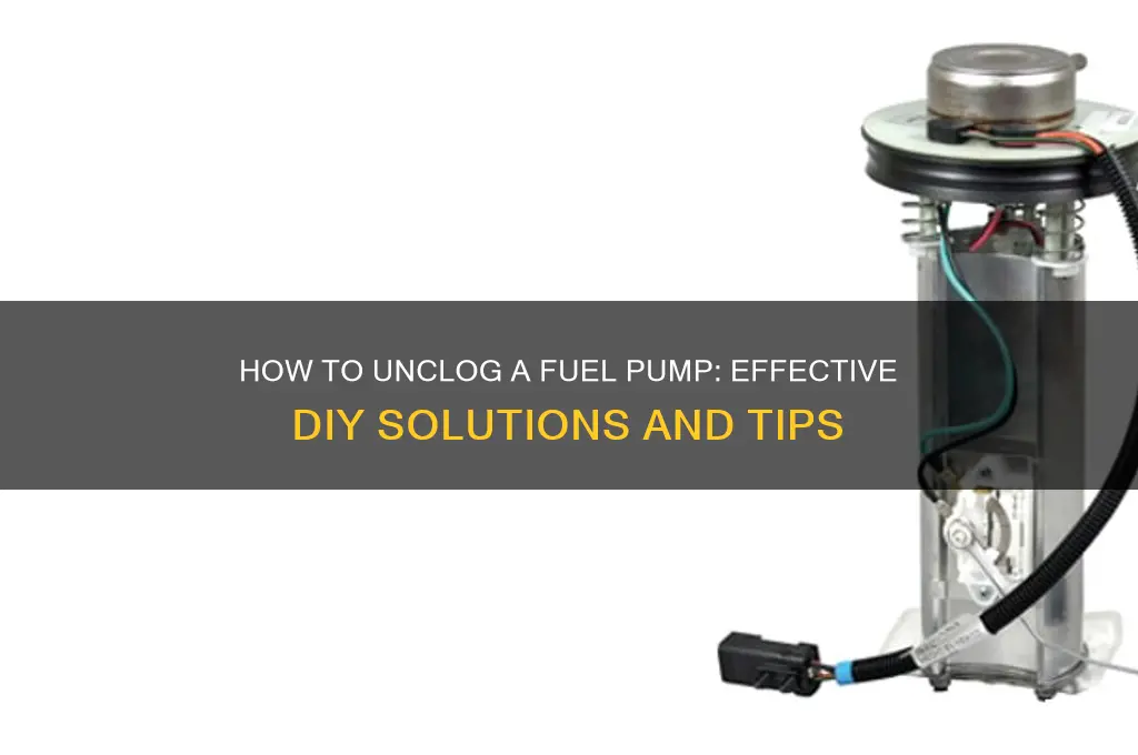 can you unclog a fuel pump