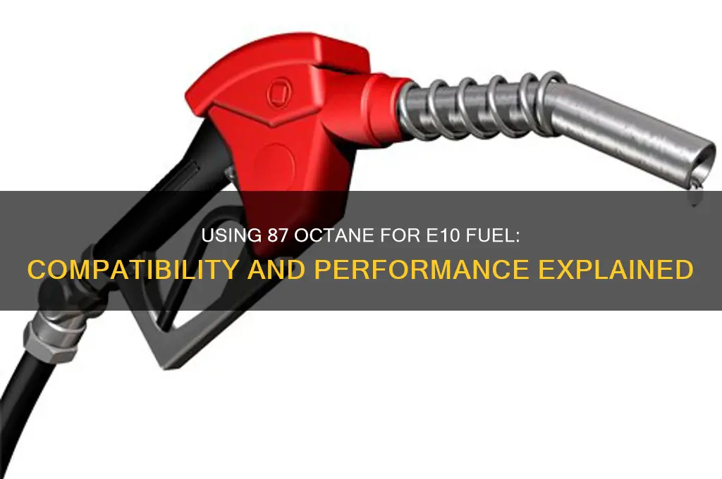 can you use 87 octane for e10 fuel