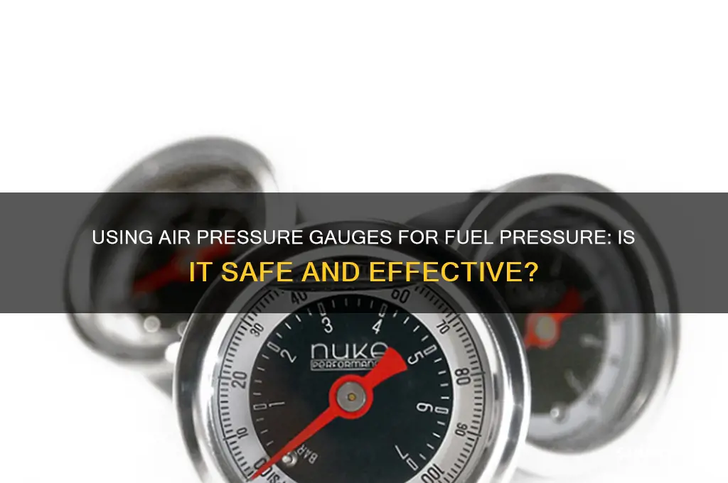 can you use a air pressure gauge for fuel pressure