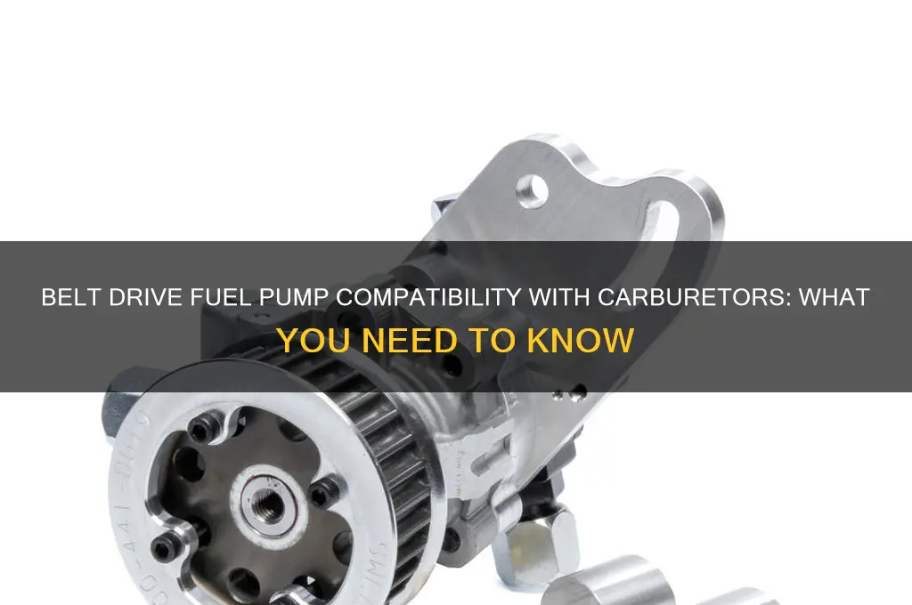 can you use a belt drive fuel pump with carbs