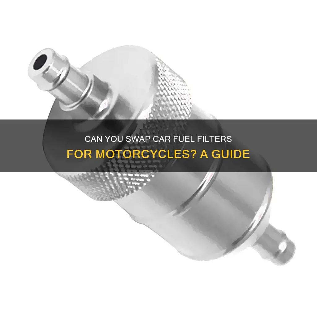 can you use a car fuel filter on motorcycle