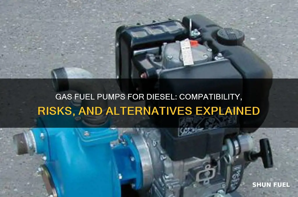 can you use a gas fuel pump for diesel