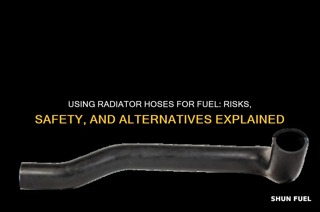 can you use a radiator hose for fuel
