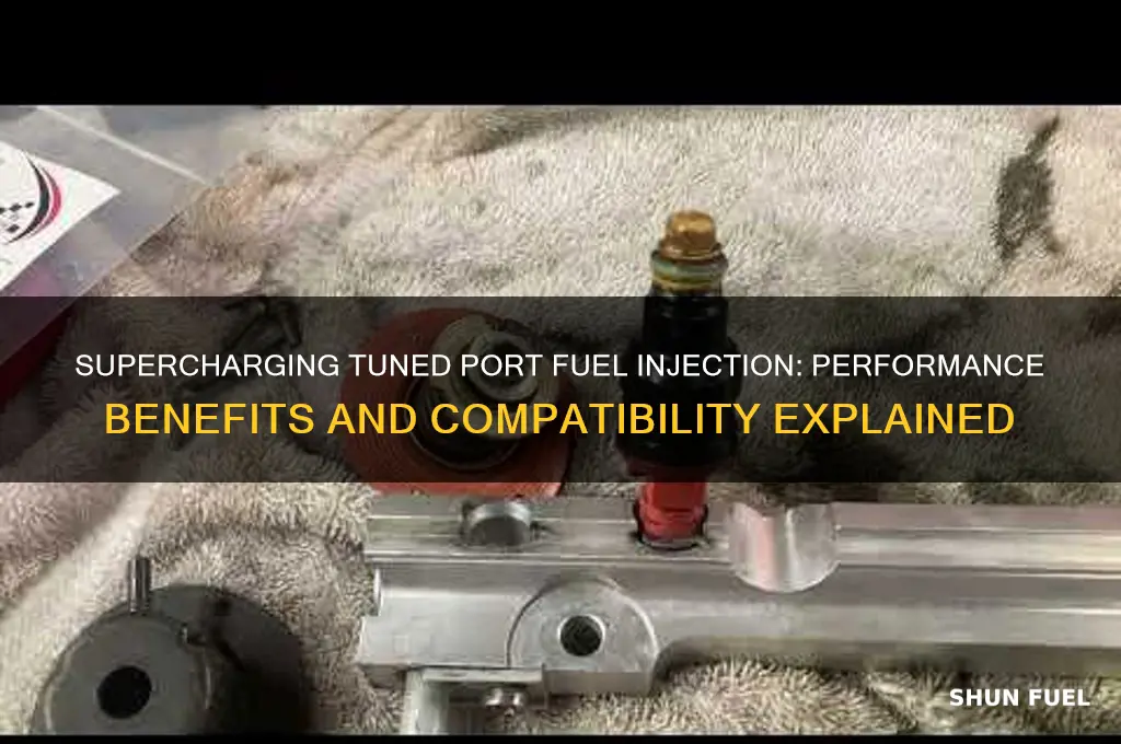can you use a supercharger with tuned port fuel injection
